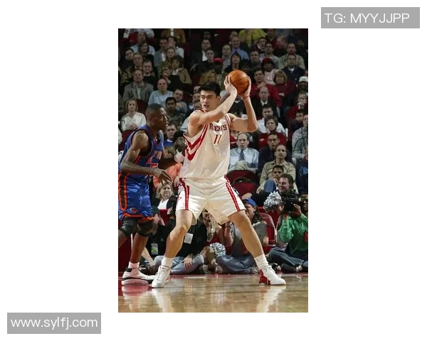 姚明职业生涯中的经典对手与精彩对决回顾